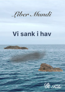 Norsk Fantasyforfatter R.R. Kile, Norsk Science Fiction, Norsk Fremtidskrim, Vi sank i hav er fjerde bok i serien Liber Mundi.